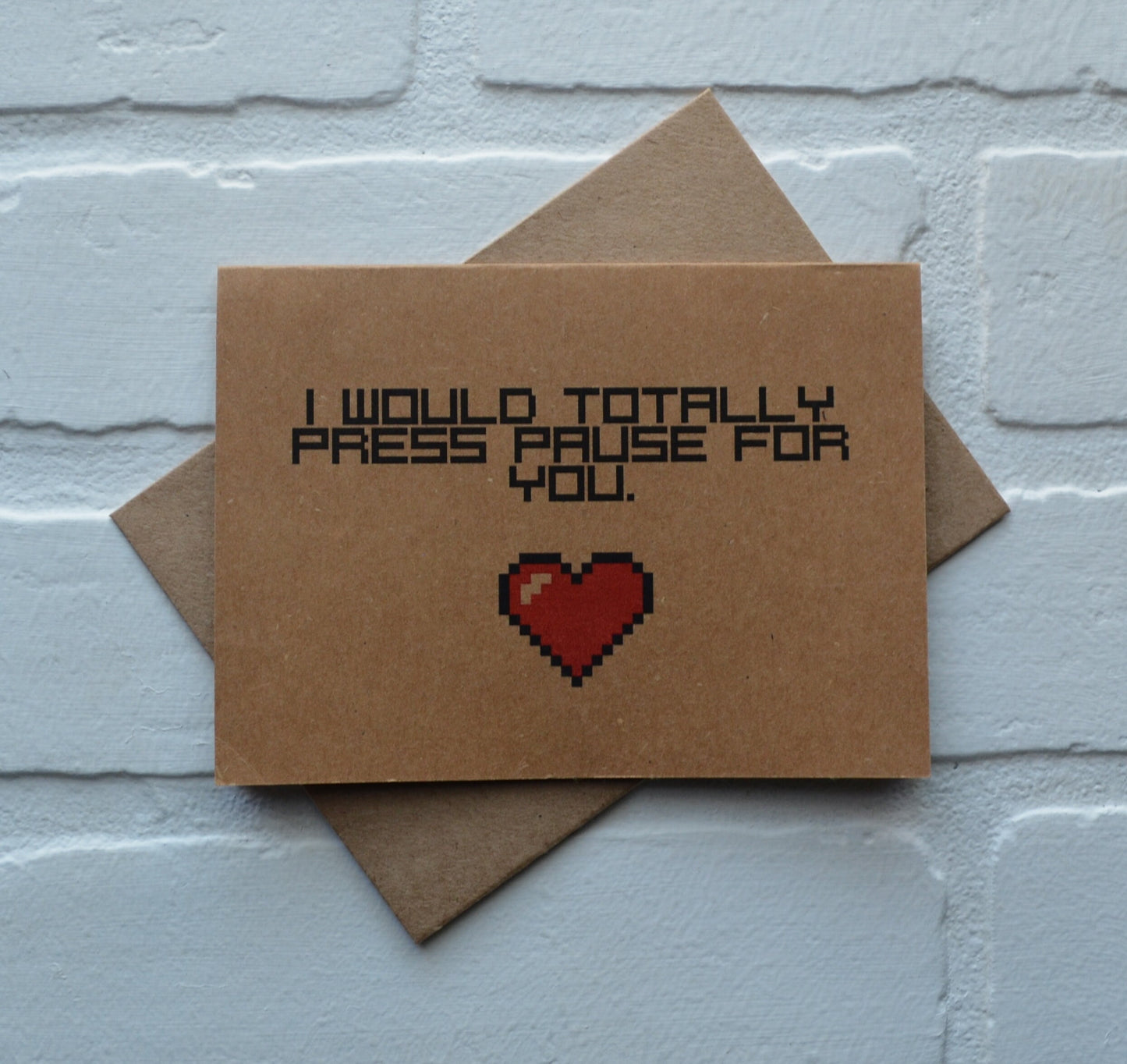 I would totally press pause for you | Happy Valentine's Greeting Cards | Love Card