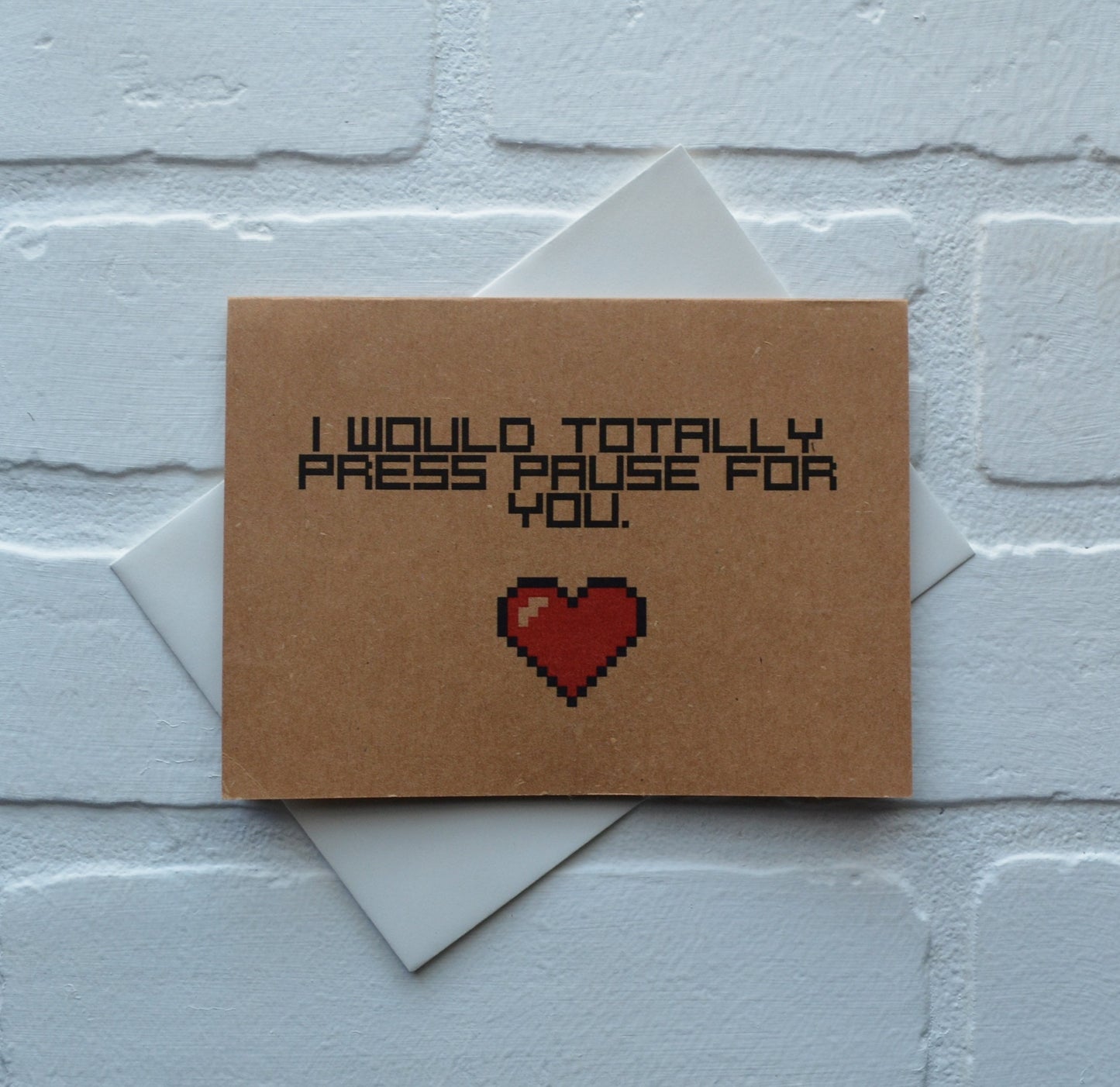I would totally press pause for you | Happy Valentine's Greeting Cards | Love Card
