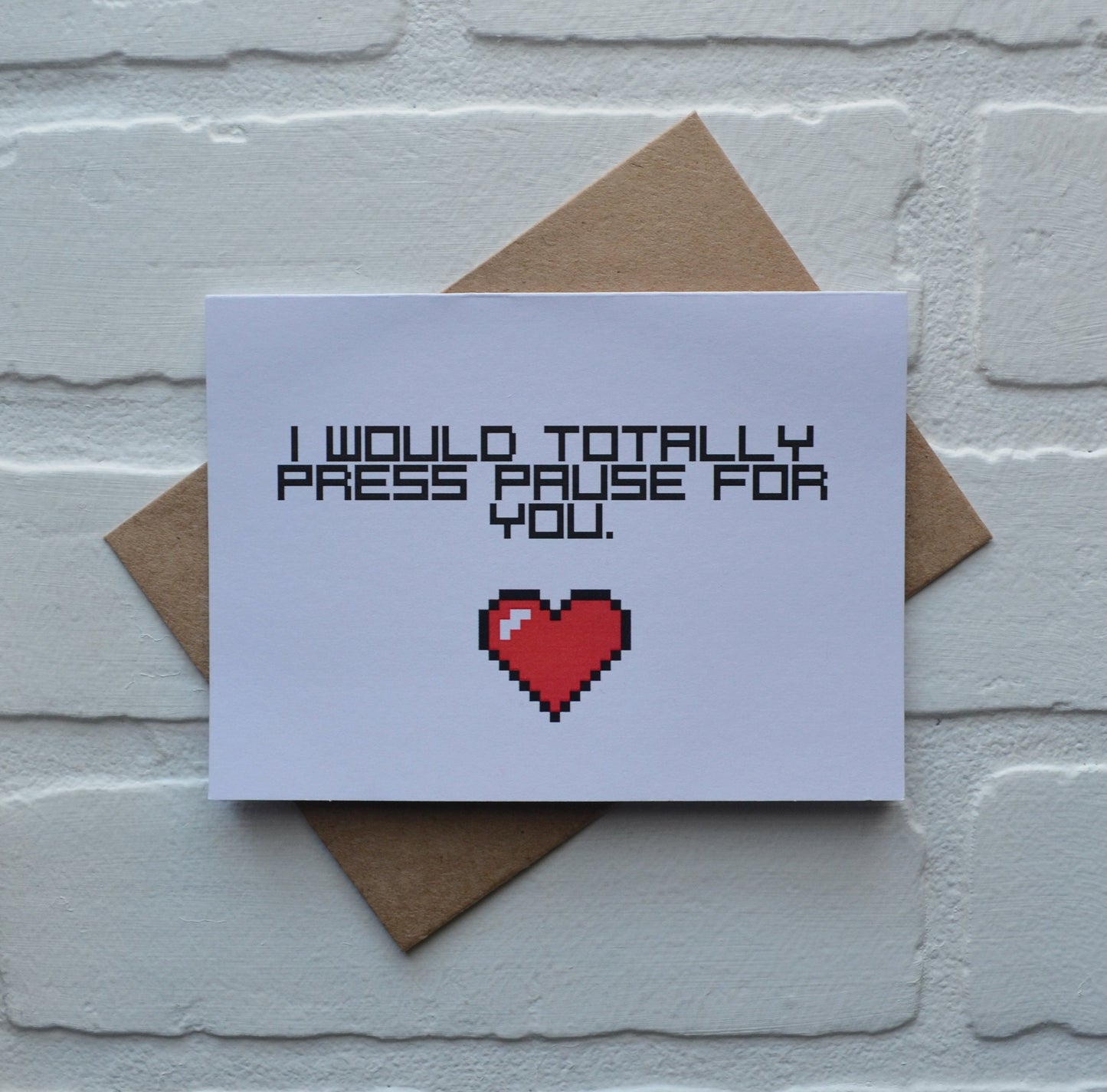I would totally press pause for you | Happy Valentine's Greeting Cards | Love Card
