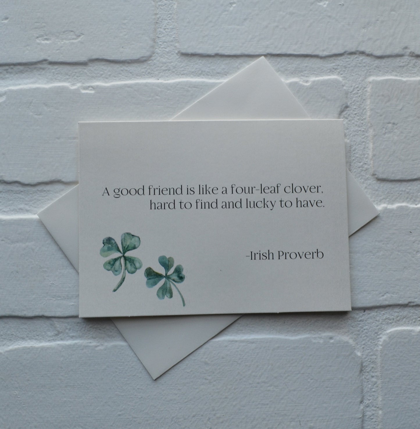 A GOOD FRIEND is like a four leaf clover hard to find and lucky to have - Irish Proverb | Happy St. Patrick's Day greeting cards
