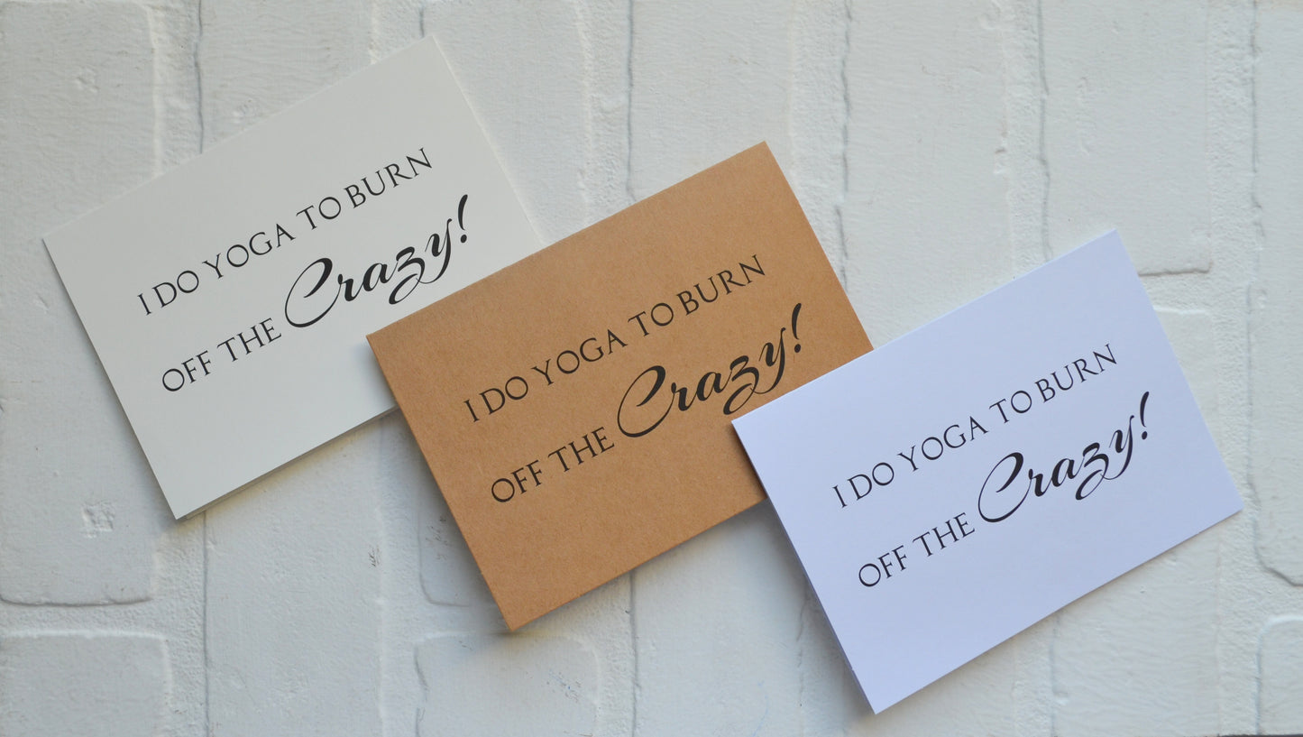 I do yoga to burn off the crazy | yoga greeting cards