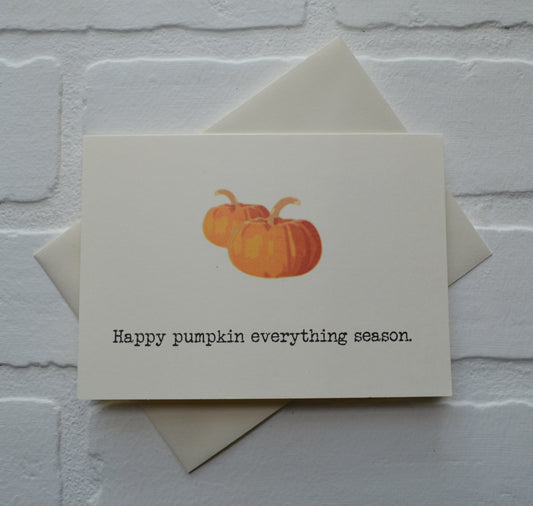 Happy pumpkin everything season | Thanksgiving Greeting Cards