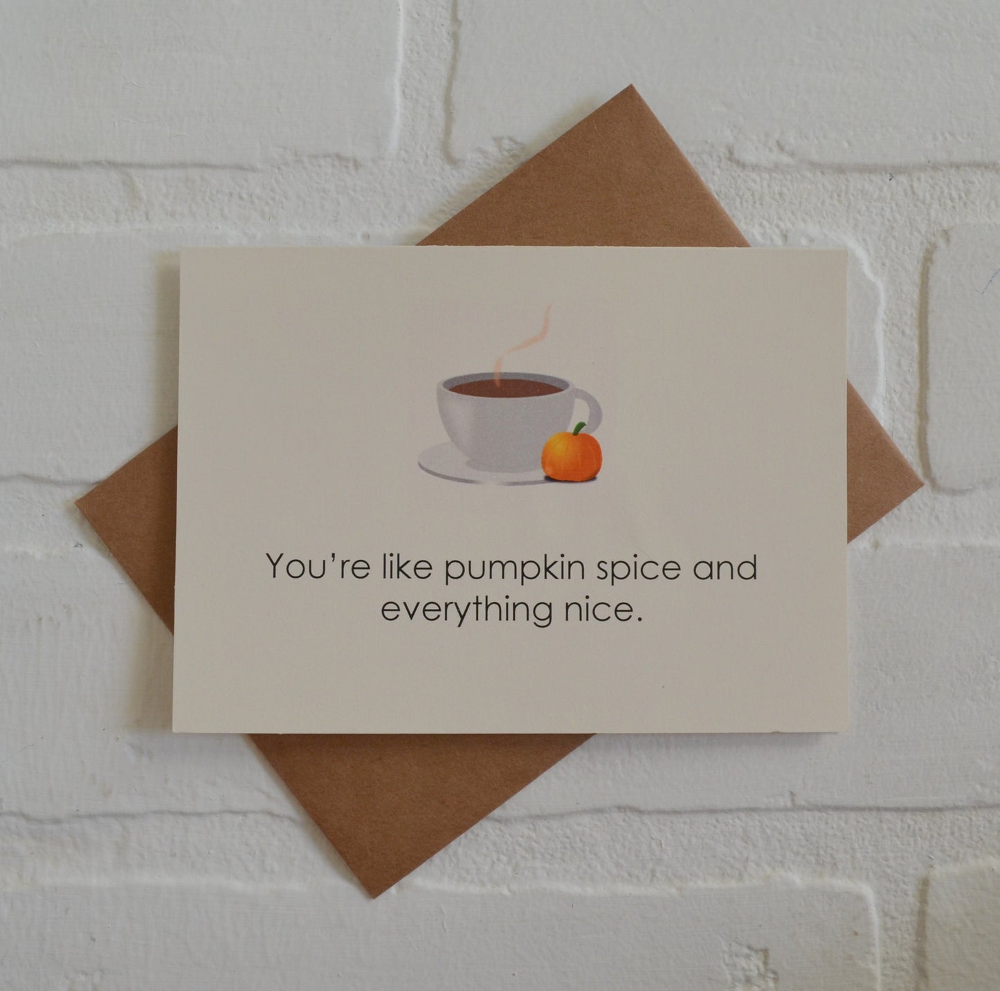 You are pumpkin spice and everything nice | Thanksgiving Greeting Cards