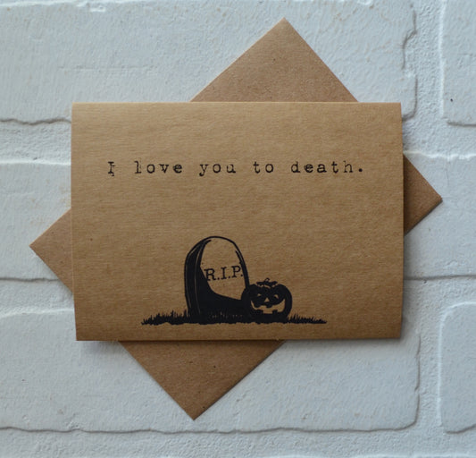 I love you to death | Halloween Card | Love | Greeting Cards
