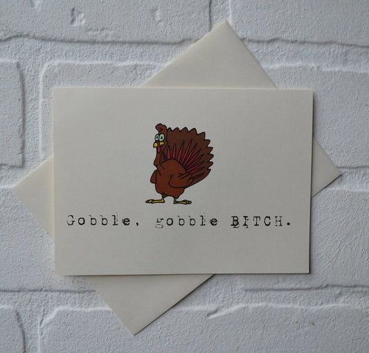 GOBBLE GOBBLE BITCH | Thanksgiving Greeting Cards