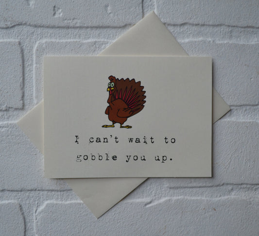 I can't wait to gobble you up | Thanksgiving Greeting Cards