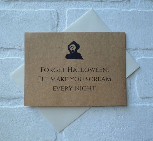 Forget Halloween I'll make you SCREAM every night | Halloween Greeting Cards