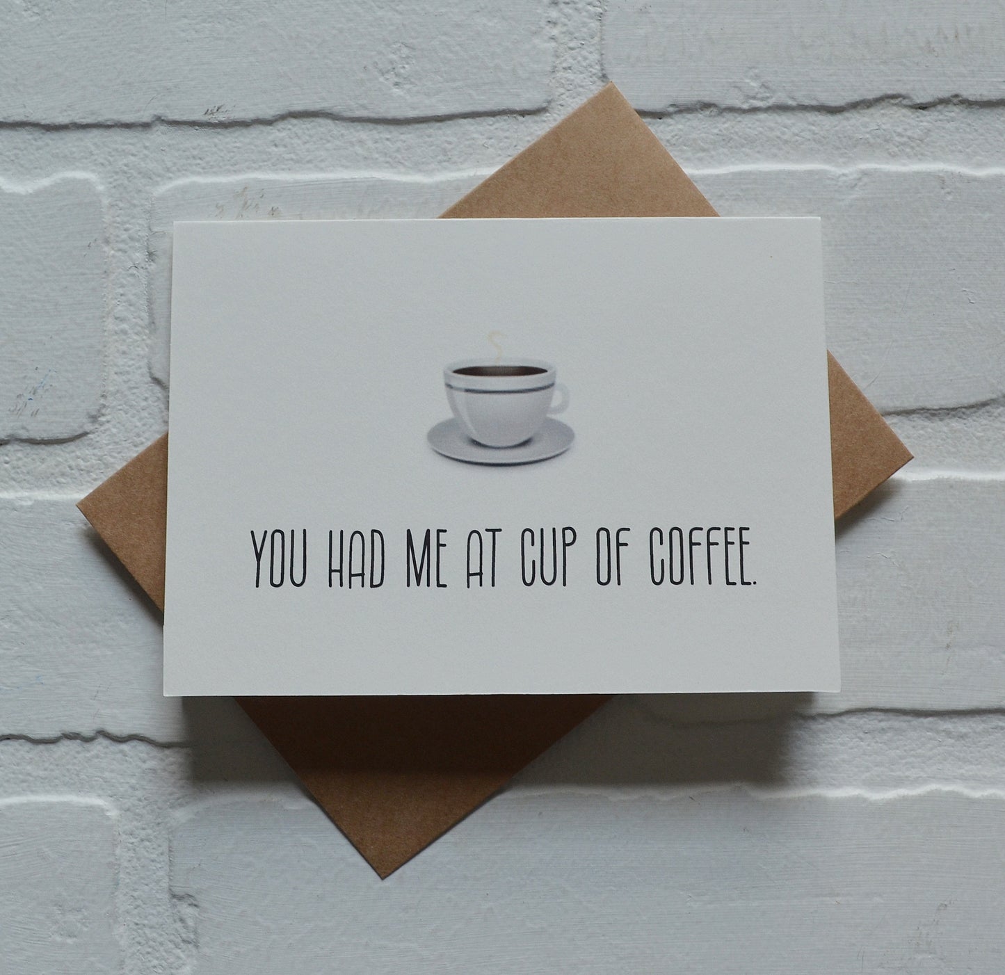 You had me at cup of coffee | Coffee Greeting Cards