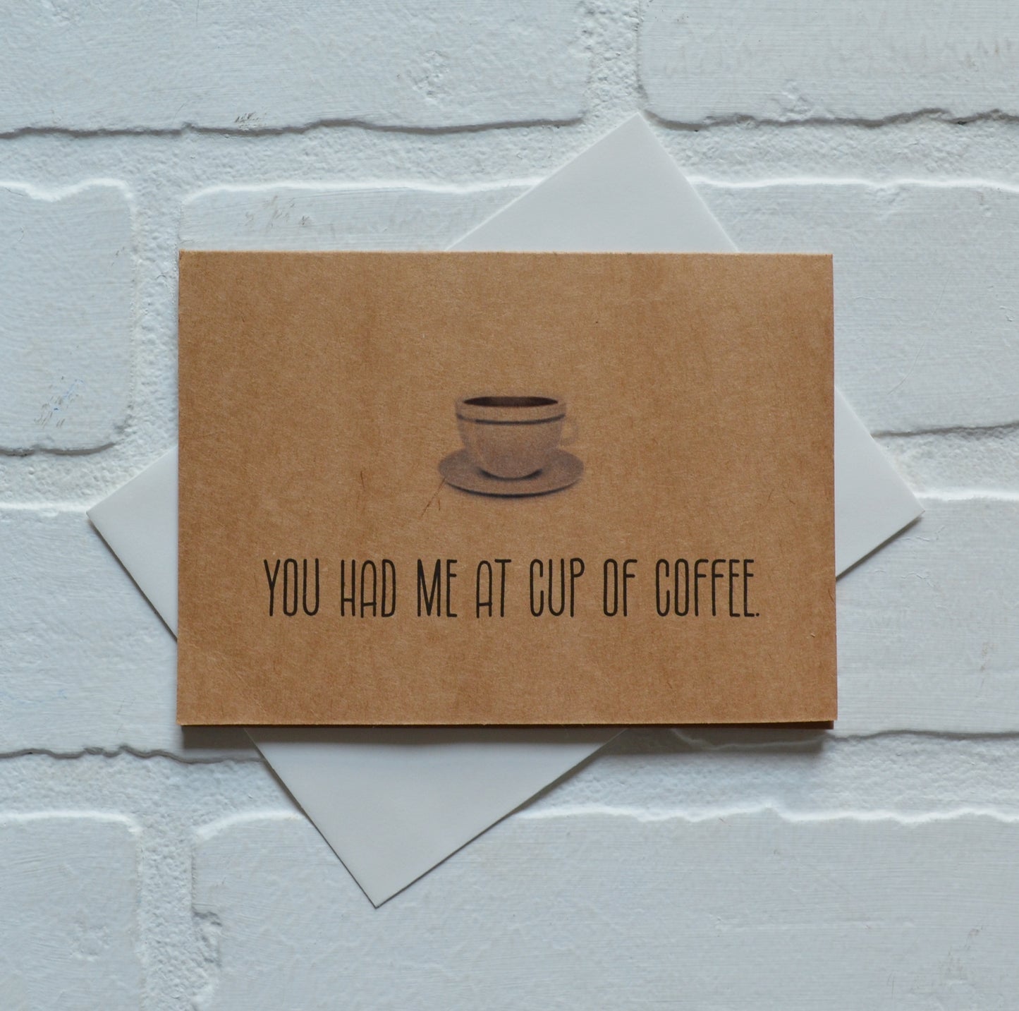 You had me at cup of coffee | Coffee Greeting Cards