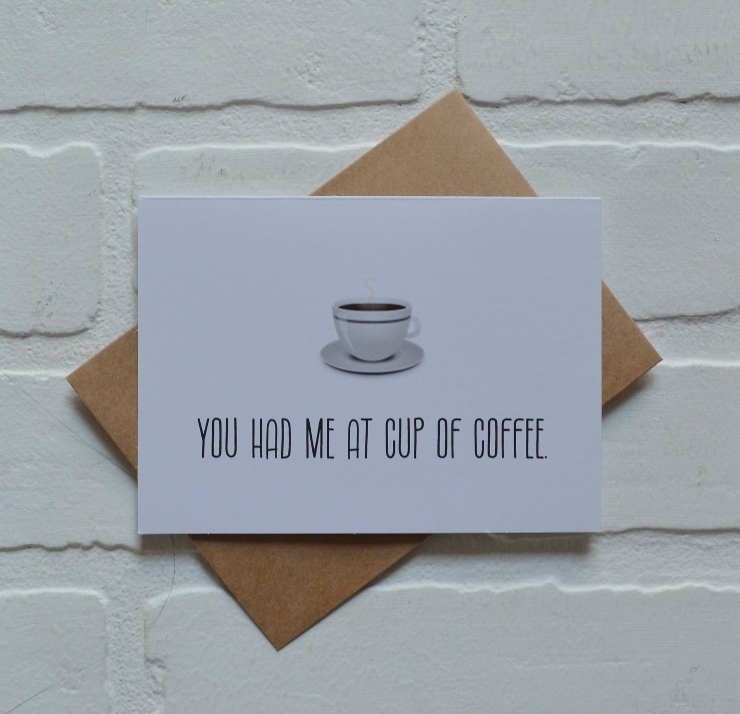 You had me at cup of coffee | Coffee Greeting Cards