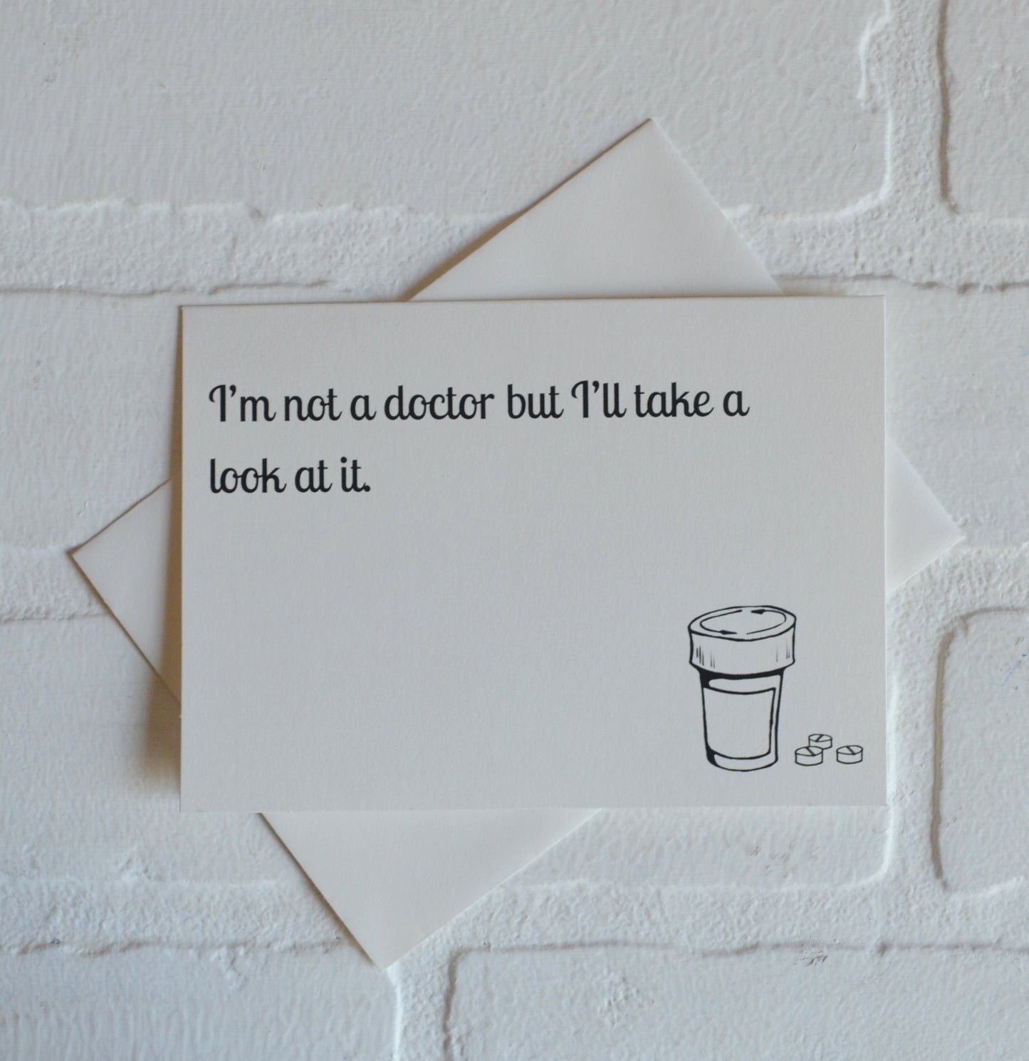 I'm not a Dr. but I'll take a look at it | funny greeting card