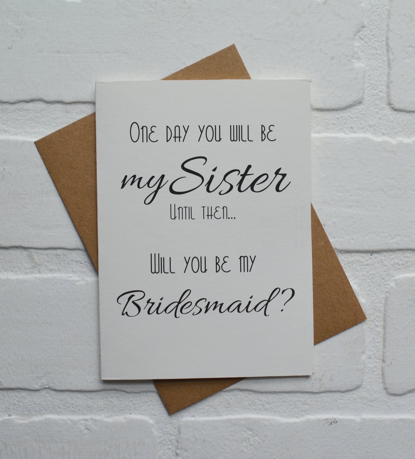 ONE day you will be my Sister until then will you be my bridesmaid proposal cards | wedding bridal party invite