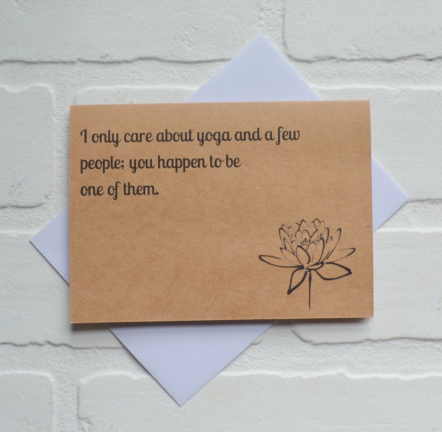 I only care about yoga and a few people; you happen to be one of them | yoga greeting cards