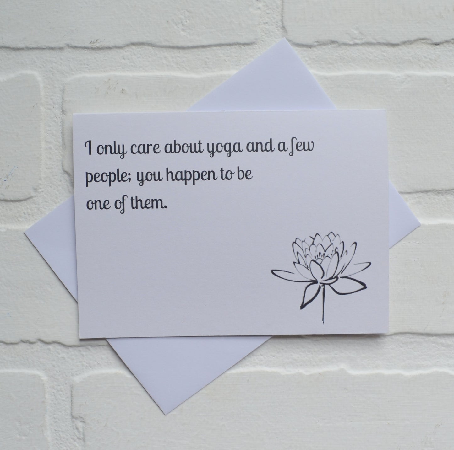 I only care about yoga and a few people; you happen to be one of them | yoga greeting cards