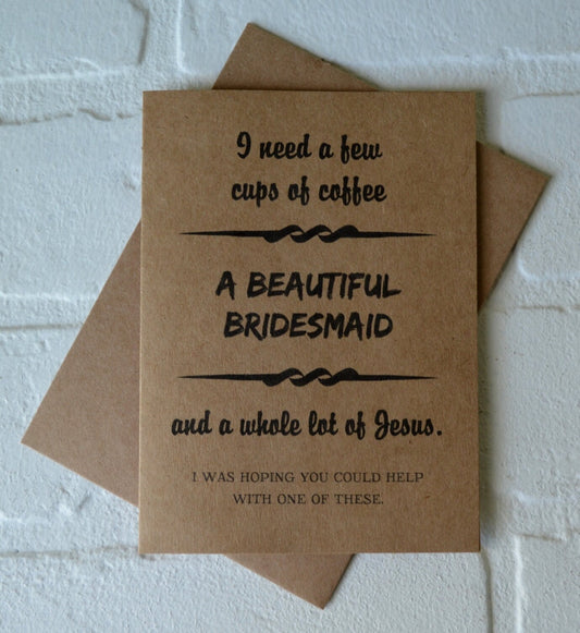 I need coffee a bridesmaid and Jesus | Coffee Card | Bridesmaid | Love Greeting Cards