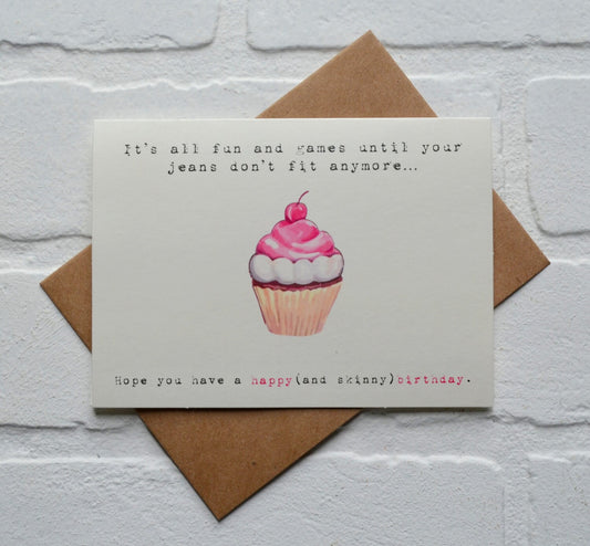 It's all FUN and GAMES until your jeans don't fit | happy BIRTHDAY card | funny birthday card | cupcake card | birthday card | dirty 30 bday