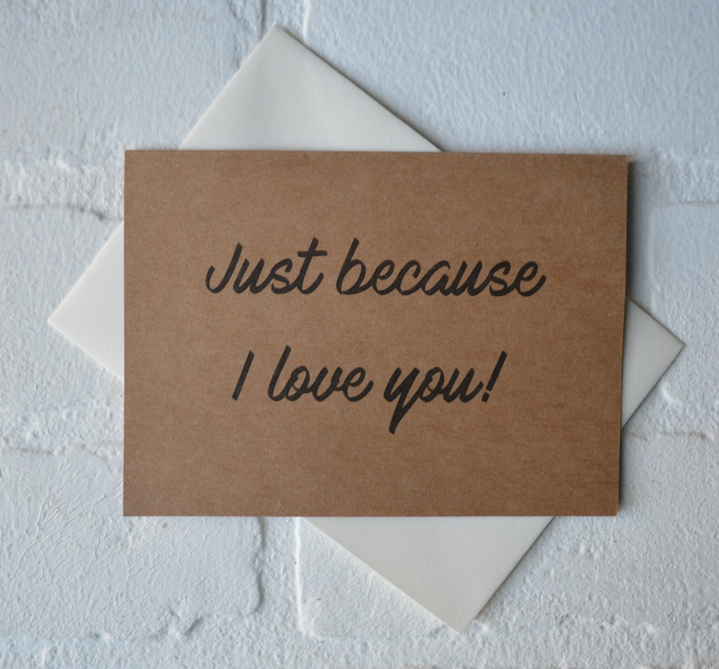 Just because I LOVE YOU card anniversary friendship card valentine's day lover card just because card sweetheart boyfriend girlfriend cards