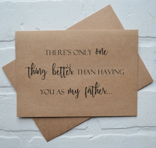 Theres only ONE thing BETTER than having you as my FATHER Card dad wedding cards be my bridesmaid card by my side father bridal cards kraft