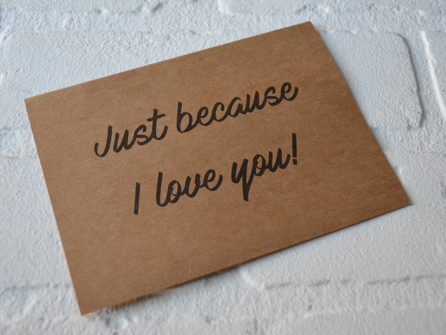 Just because I LOVE YOU card anniversary friendship card valentine's day lover card just because card sweetheart boyfriend girlfriend cards