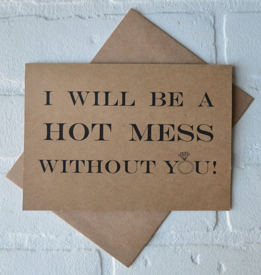 I will be a HOT MESS without you | bridesmaid proposal cards | wedding party invite