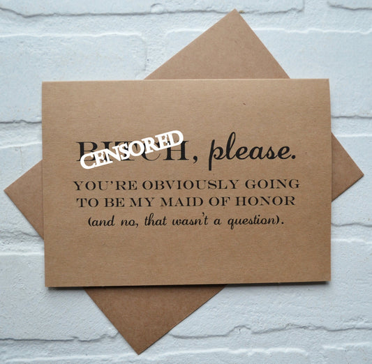 B#TCH PLEASE Will you be my maid of honor Card Bridesmaid Card Funny Bridesmaid Card Bridesmaid Proposal  Be My Maid of Honor b*tch funny