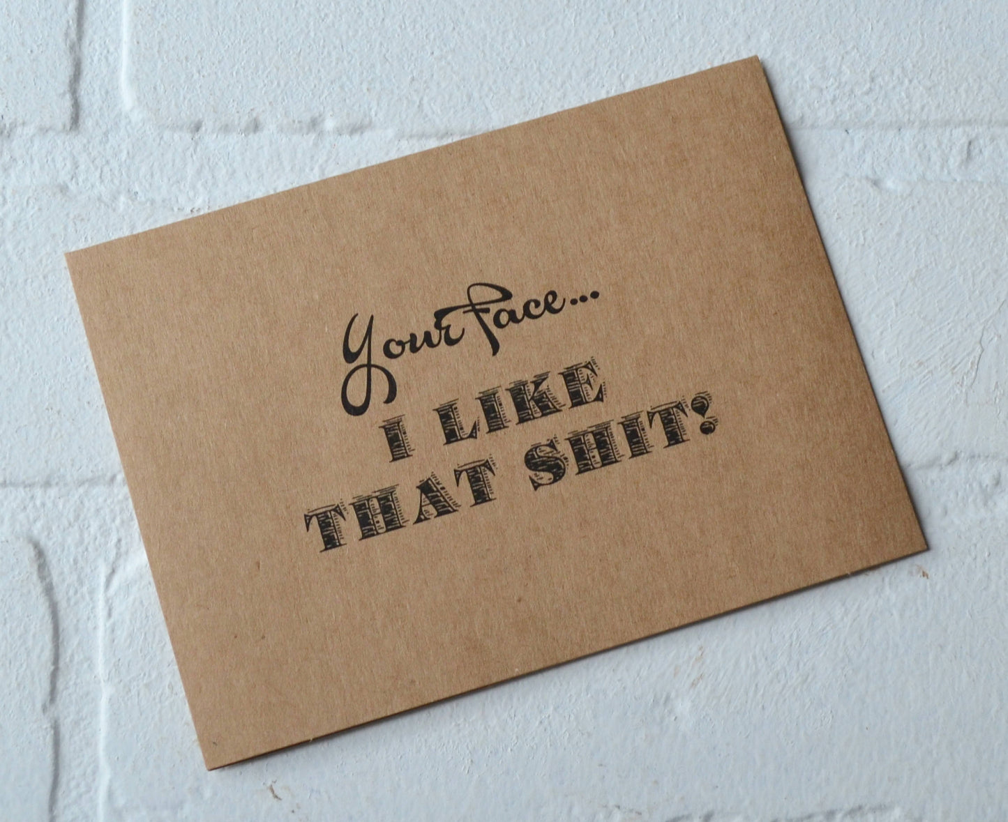 Your face I like that sh#t funny Valentines Day card love anniversary card valentines day funny card kraft card his hers card dating card