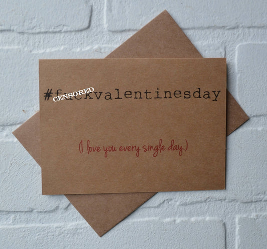 #F@CKVALENTINESDAY I love you every day | Happy Valentine's Day Greeting Cards