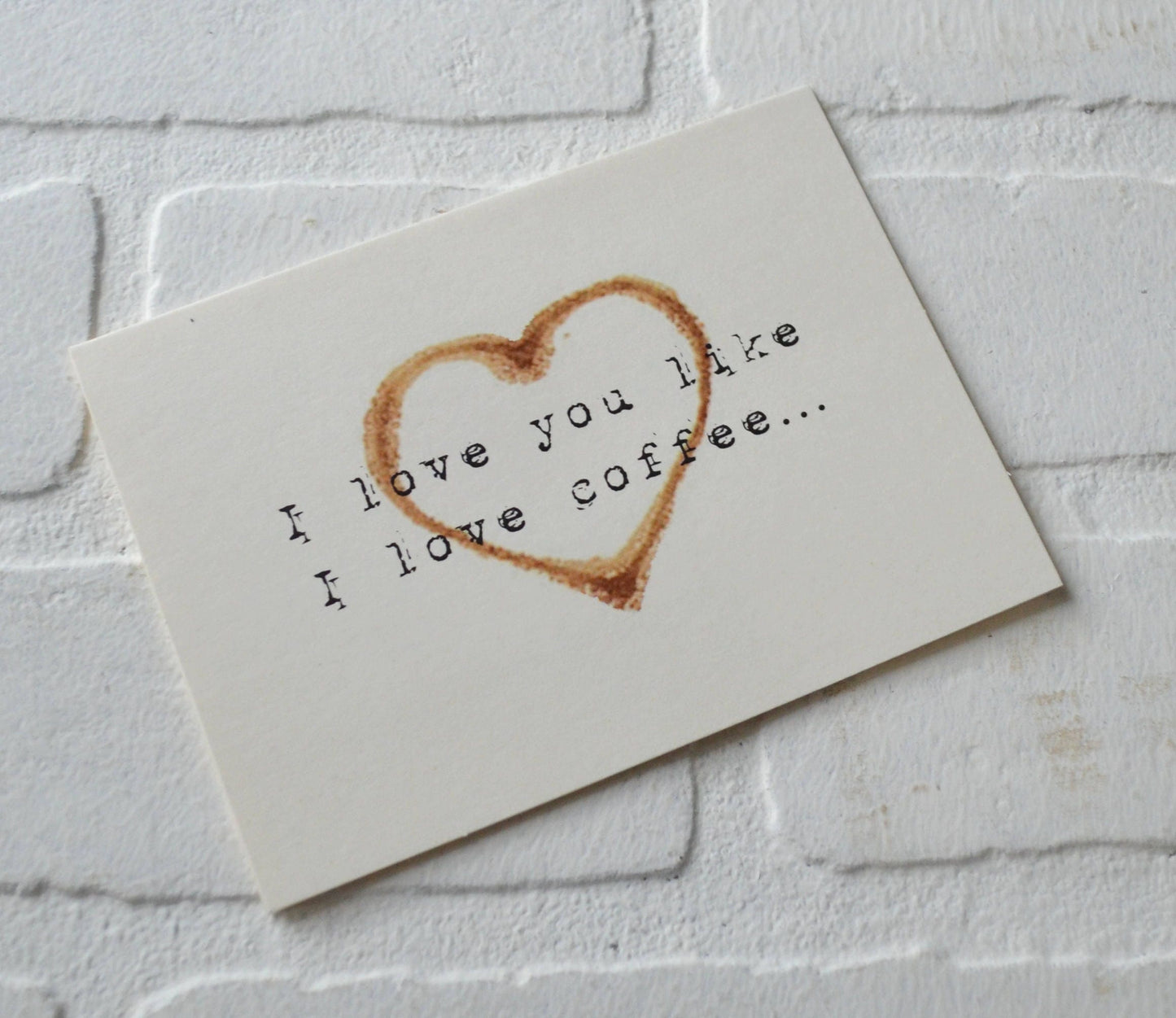 I LOVE you like I LOVE COFFEE card | funny greeting card | caffeine lover