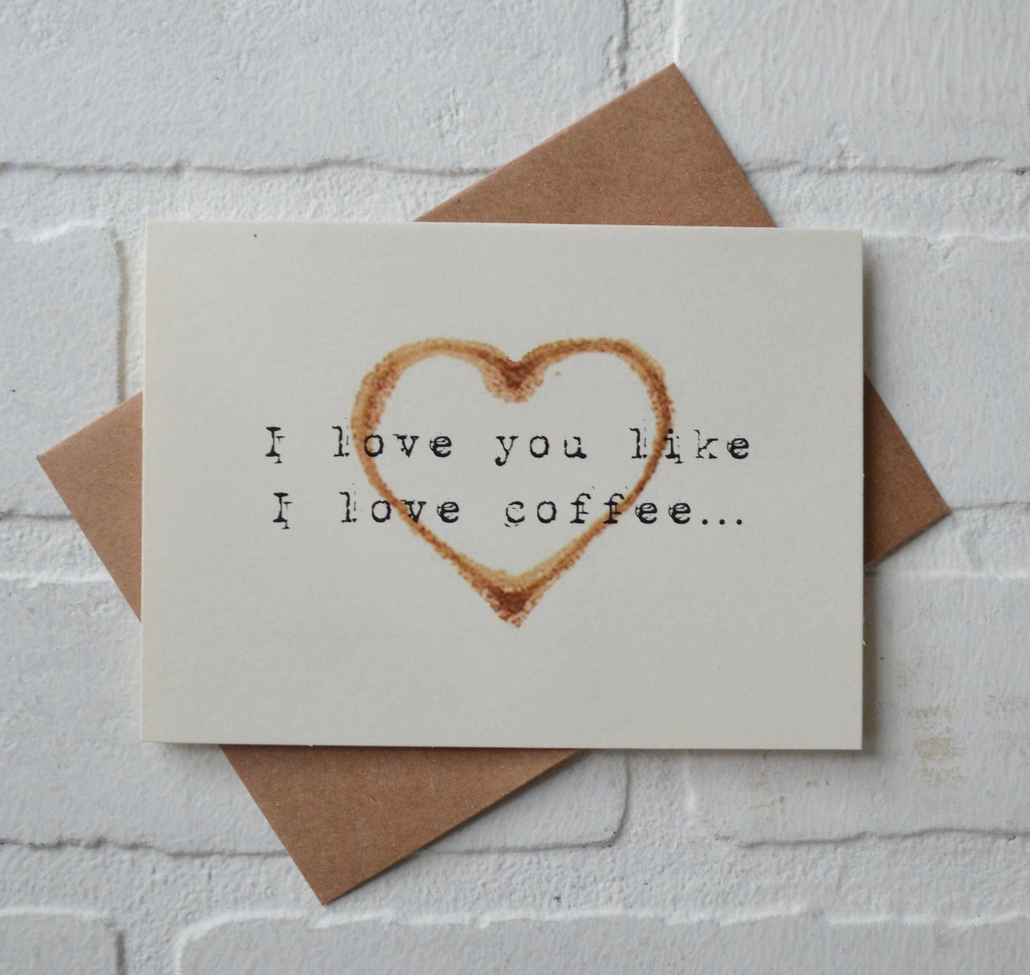 I LOVE you like I LOVE COFFEE card | funny greeting card | caffeine lover