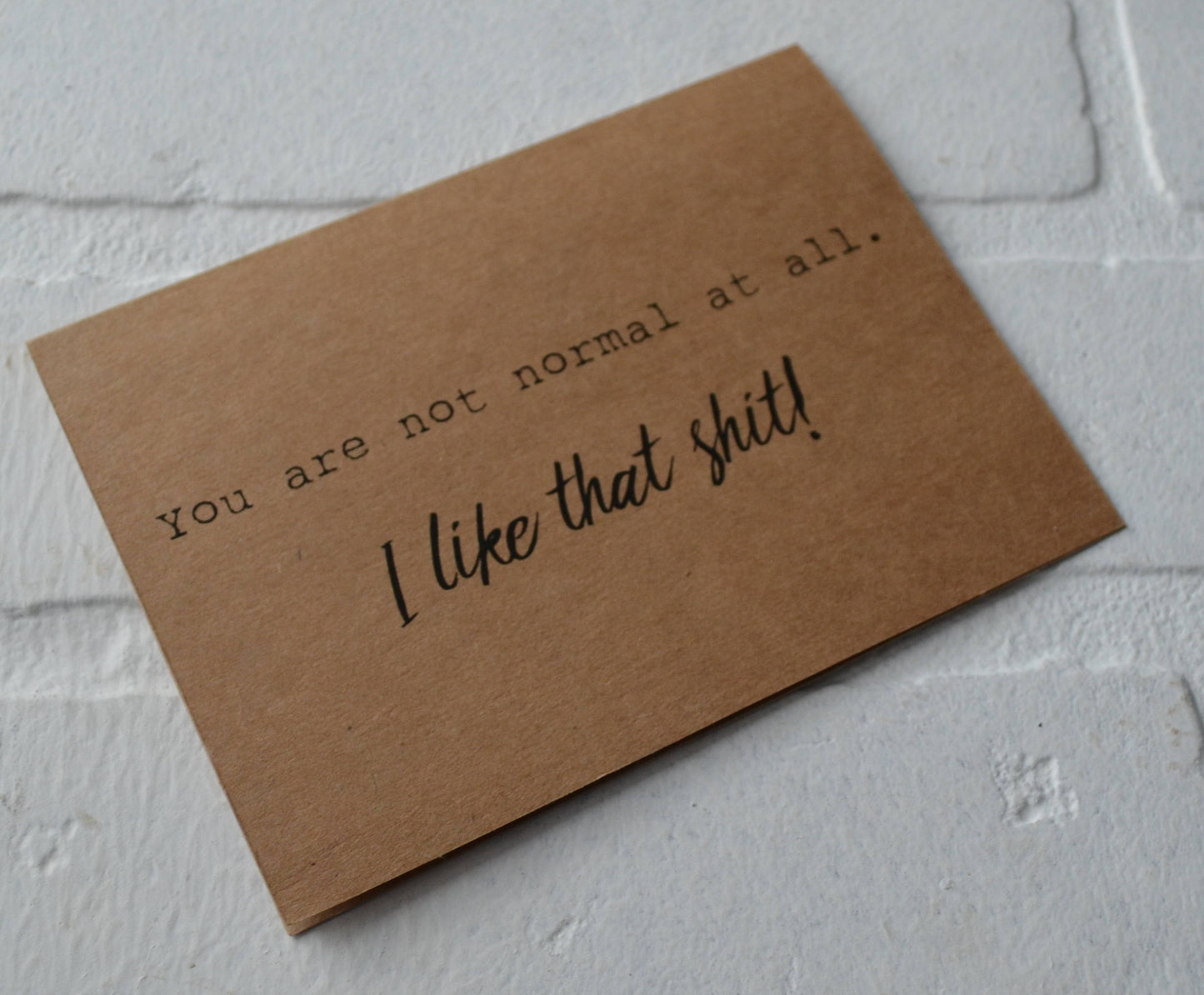 You are not normal I like that sh#t funny Valentines Day card | love anniversary card | valentines day funny card his hers card dating card