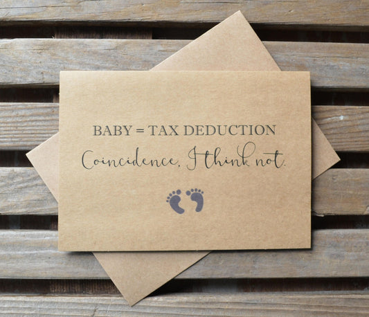 BABY EQUALS TAX deduction coincidence I think not | new baby card | expecting parents | congratulations