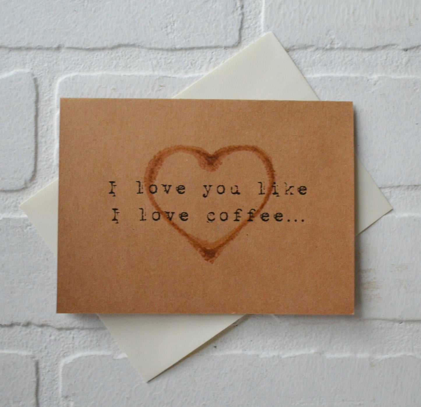 I LOVE you like I LOVE COFFEE card | funny greeting card | caffeine lover