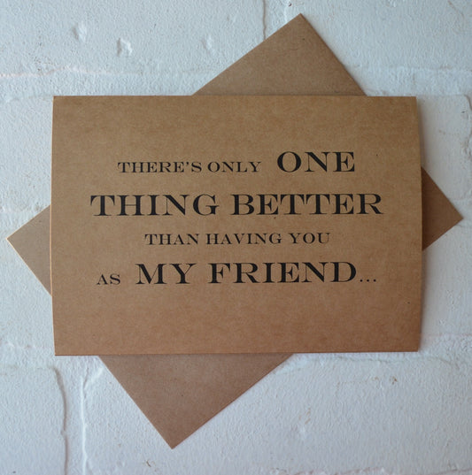 Theres only ONE thing BETTER than having you as my FRIEND | groomsmen proposal cards | wedding party invite