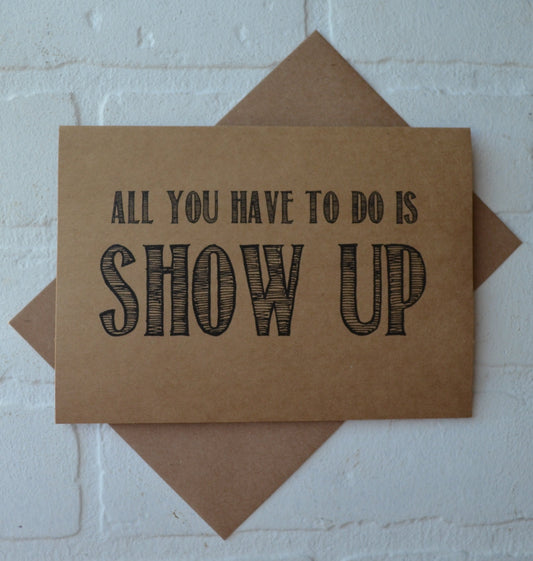 All you have to do IS SHOW UP | groomsmen proposal card | wedding party invite