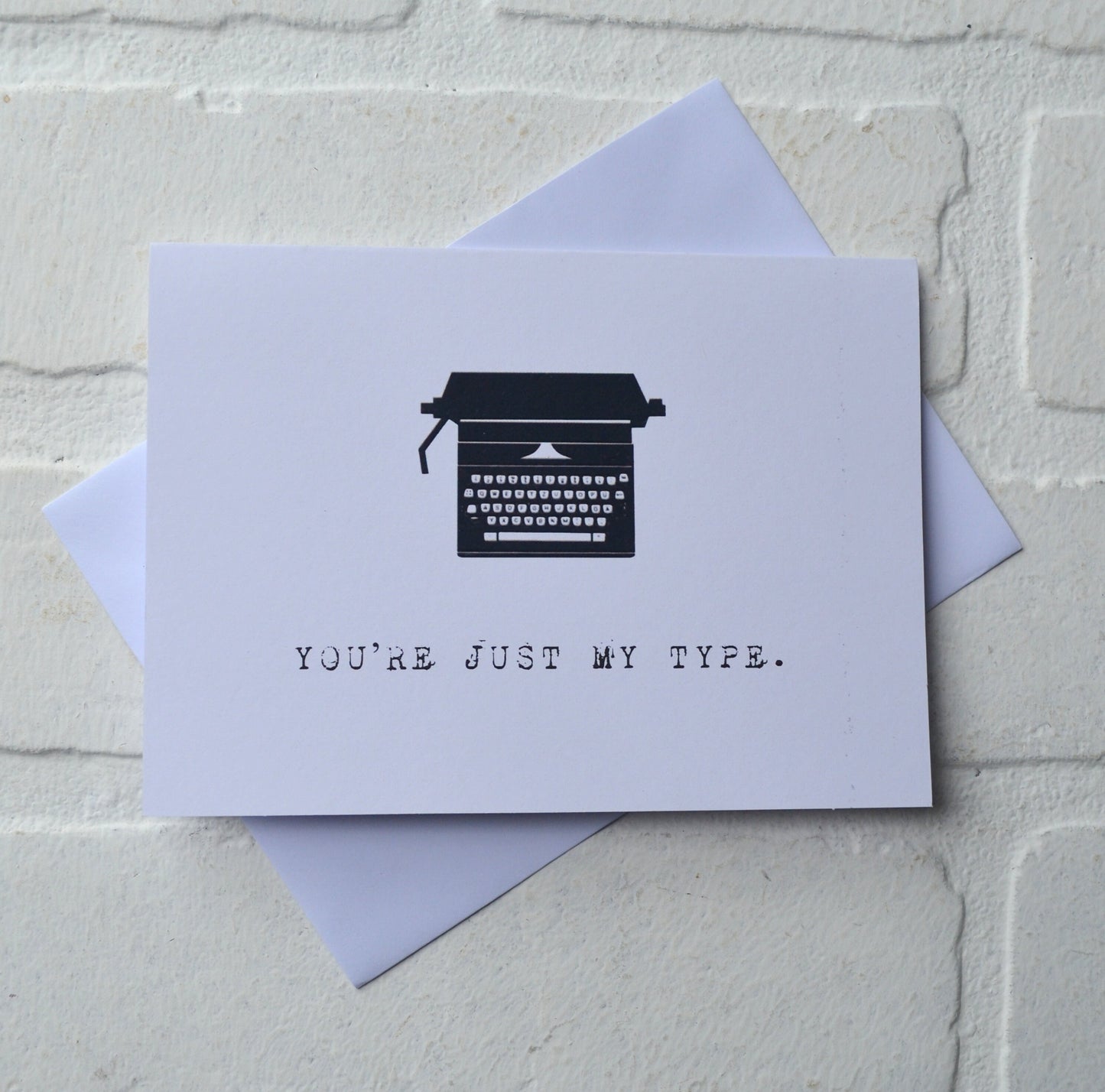 You're just my type | funny greeting card pun cards | Happy Valentines Day