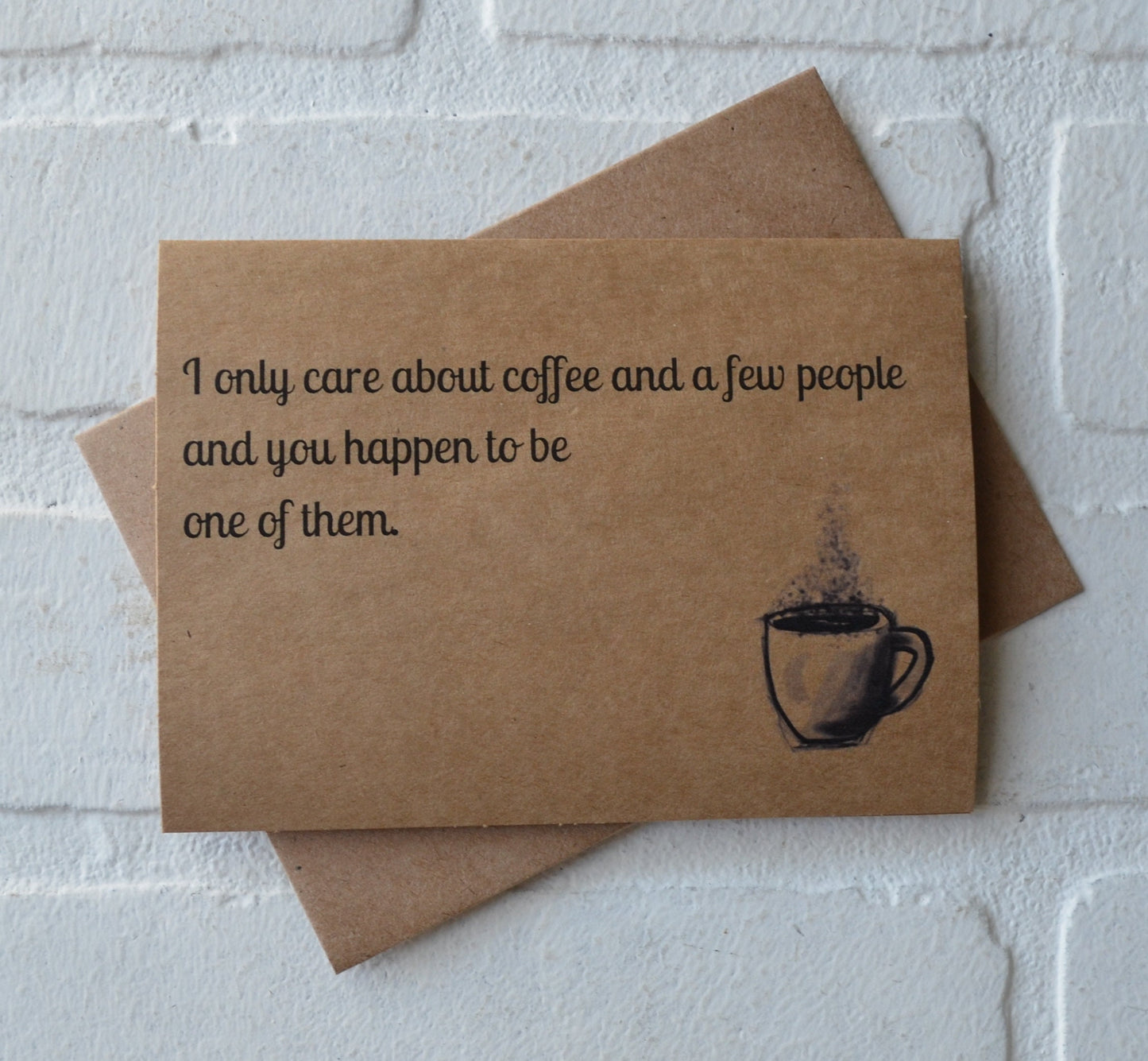 I only CARE ABOUT COFFEE and a few people | funny greeting card | caffeine lover