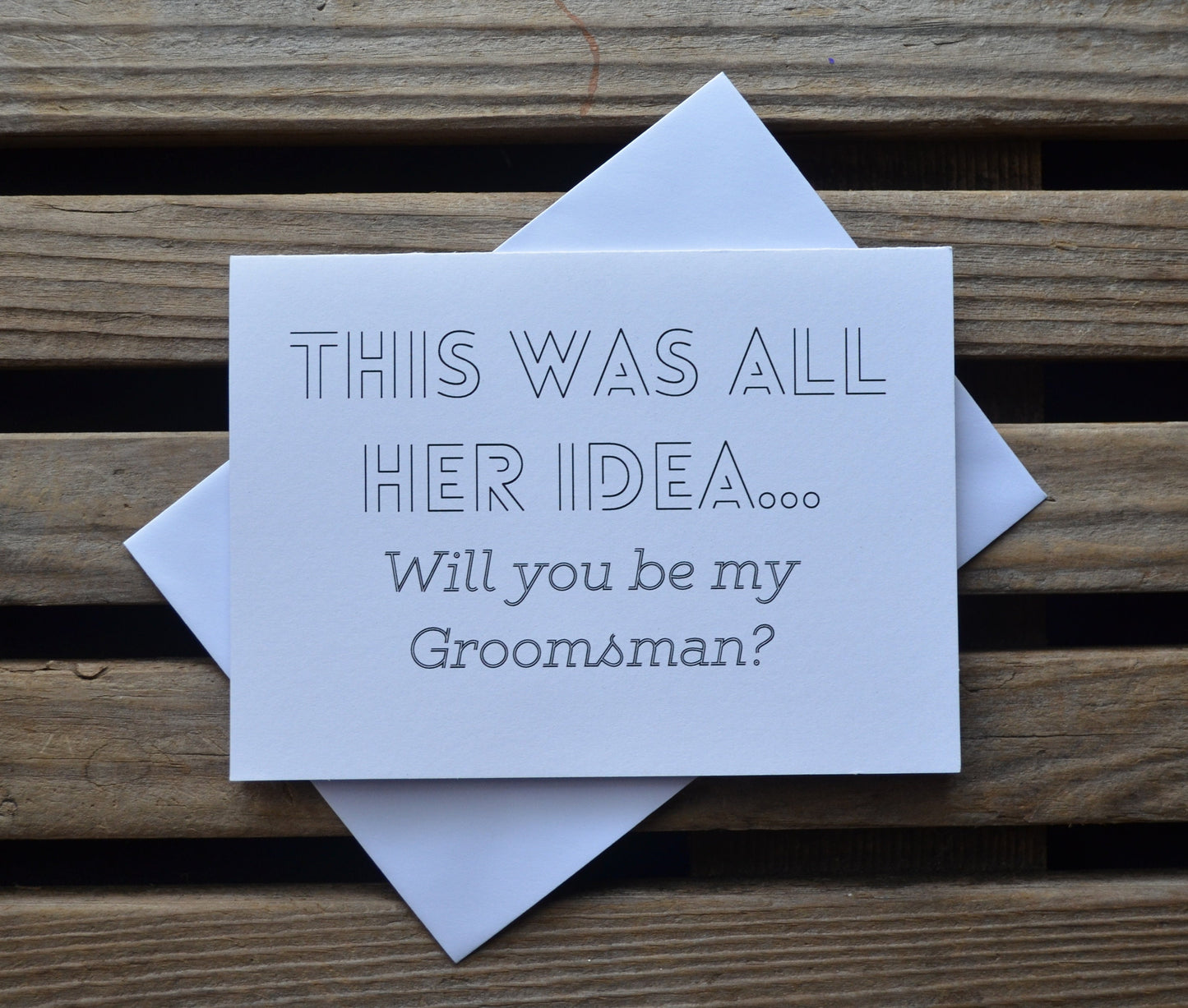 This was all her idea | groomsmen proposal cards | wedding party invite