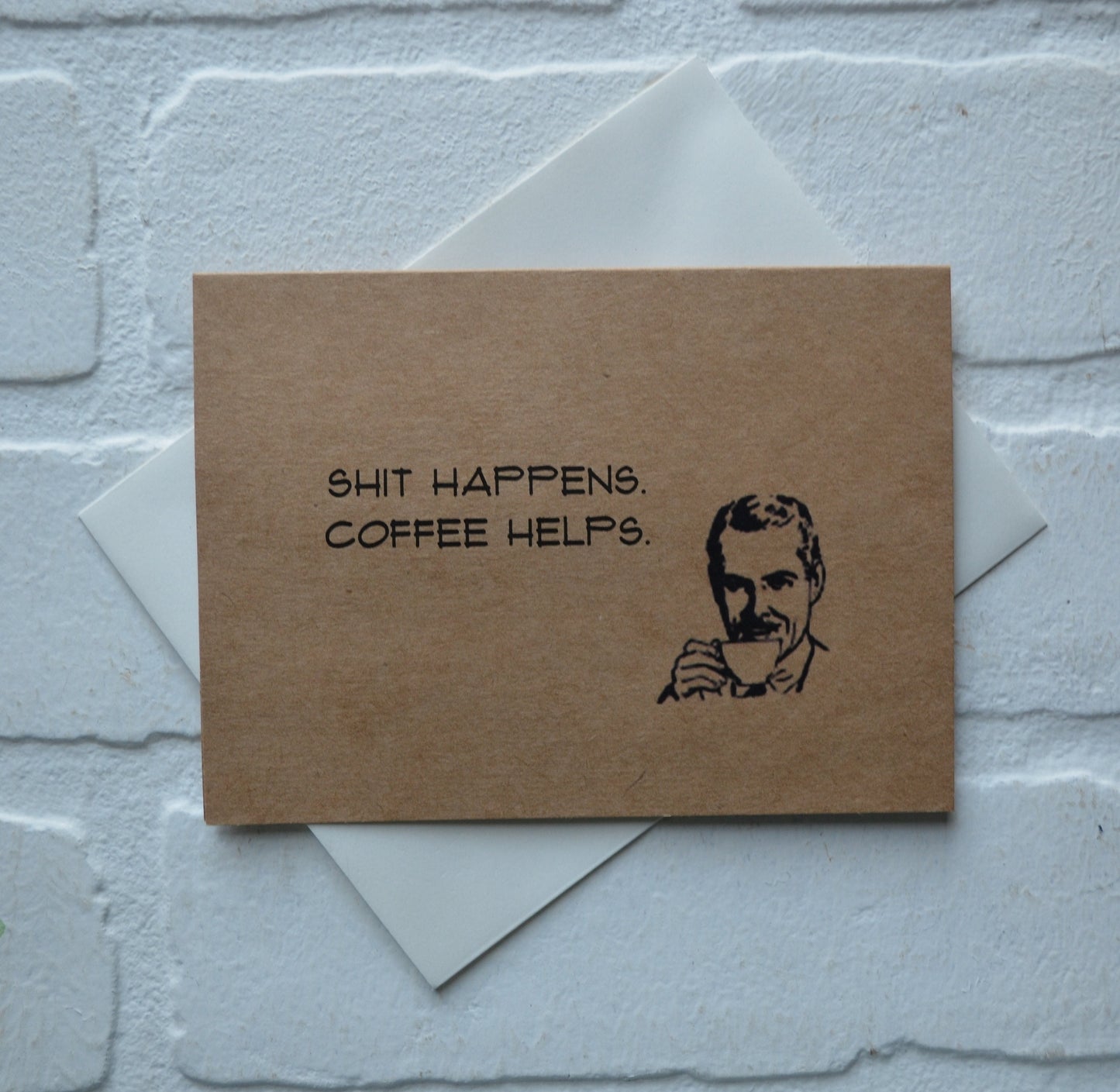 Shit happens coffee helps | funny greeting card | caffeine lover