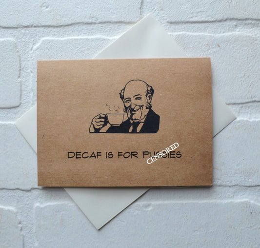 Decaf is for pussies | funny greeting card | coffee lover