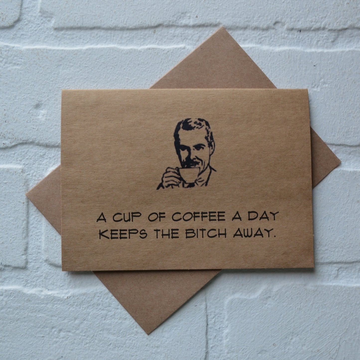 A CUP OF COFFEE a day keeps the bitch away | funny greeting card | caffeine lover