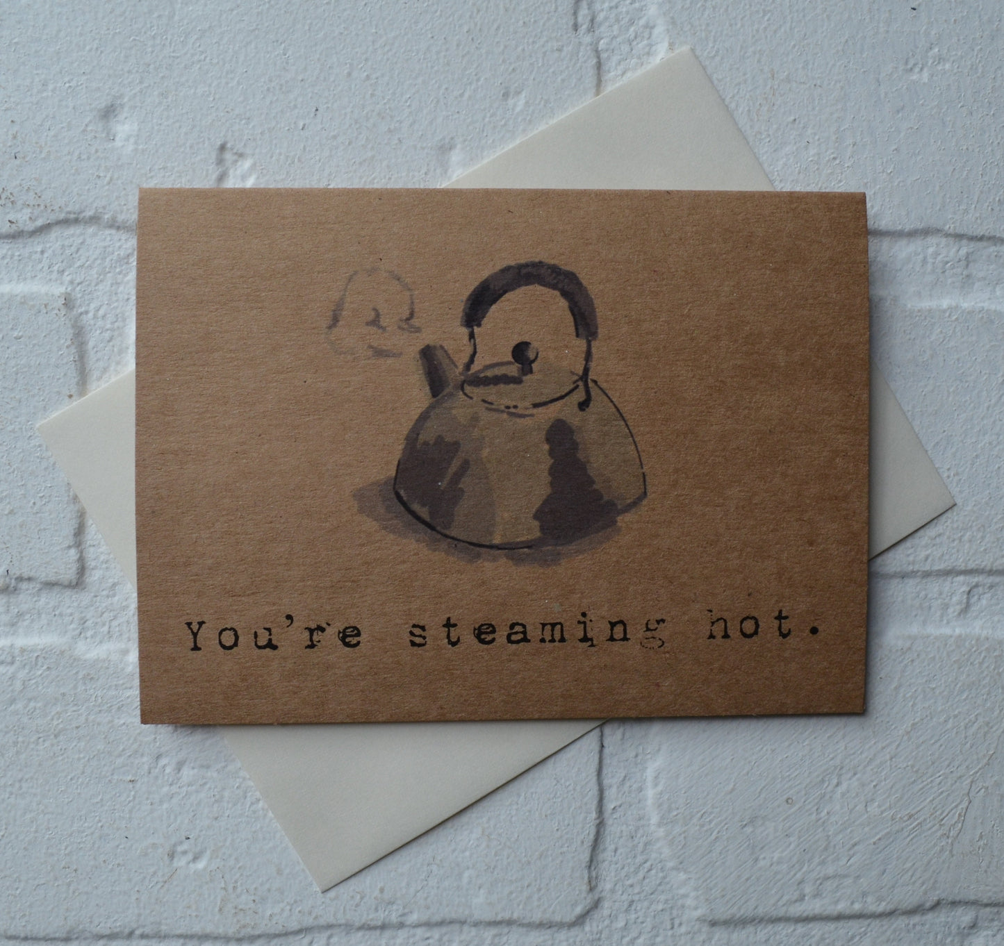 You're steaming hot | funny greeting card | tea lover