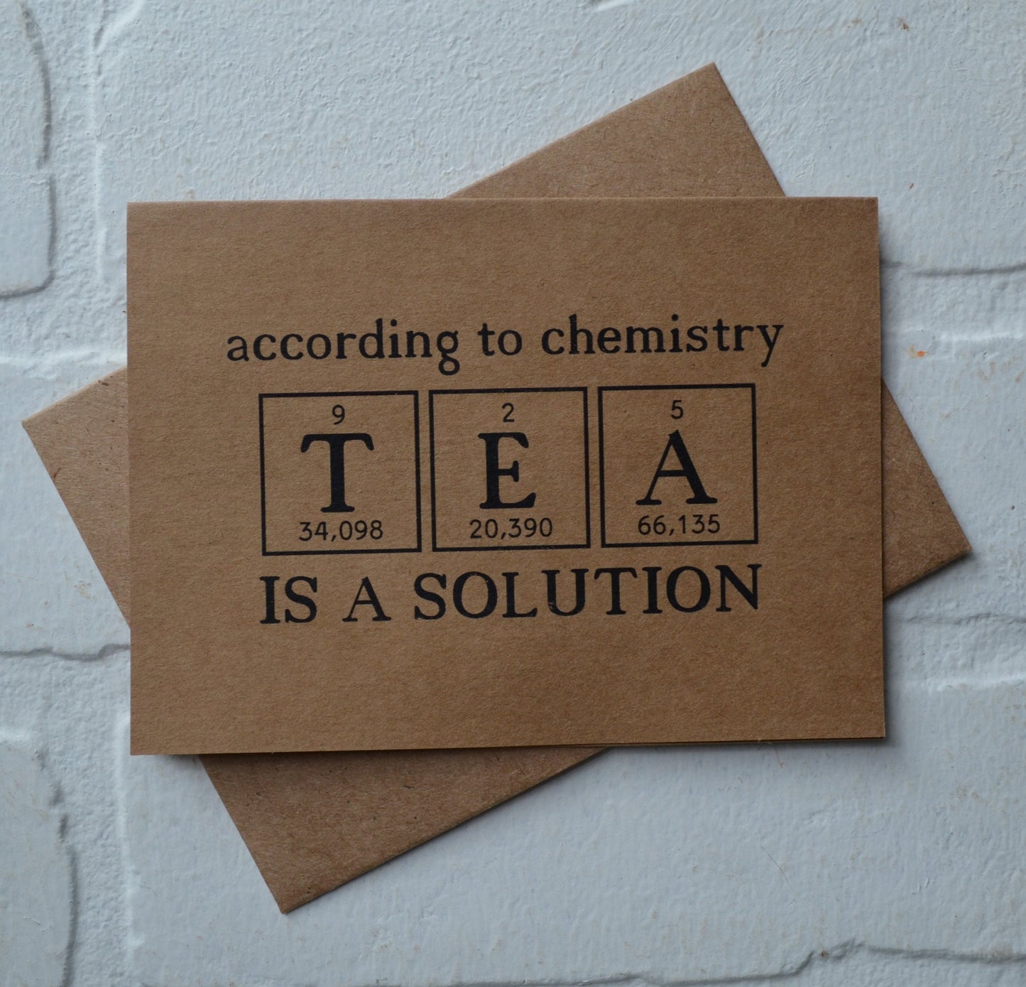 According to chemistry tea is a solution | funny greeting card | caffeine lover