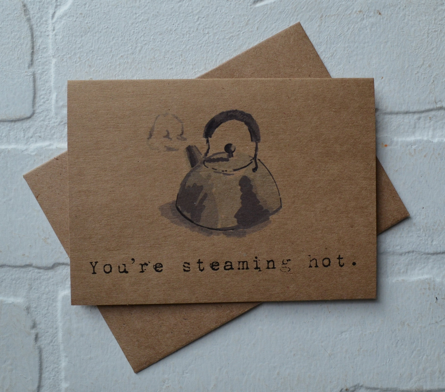 You're steaming hot | funny greeting card | tea lover