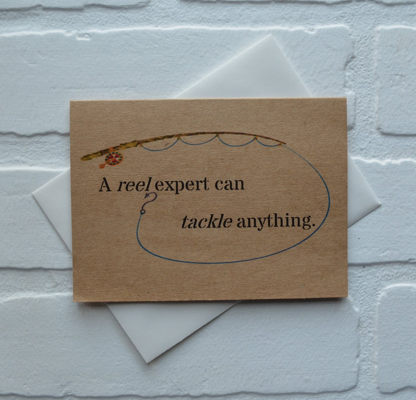 A reel expert can tackle anything | Greeting Card | Encouragment