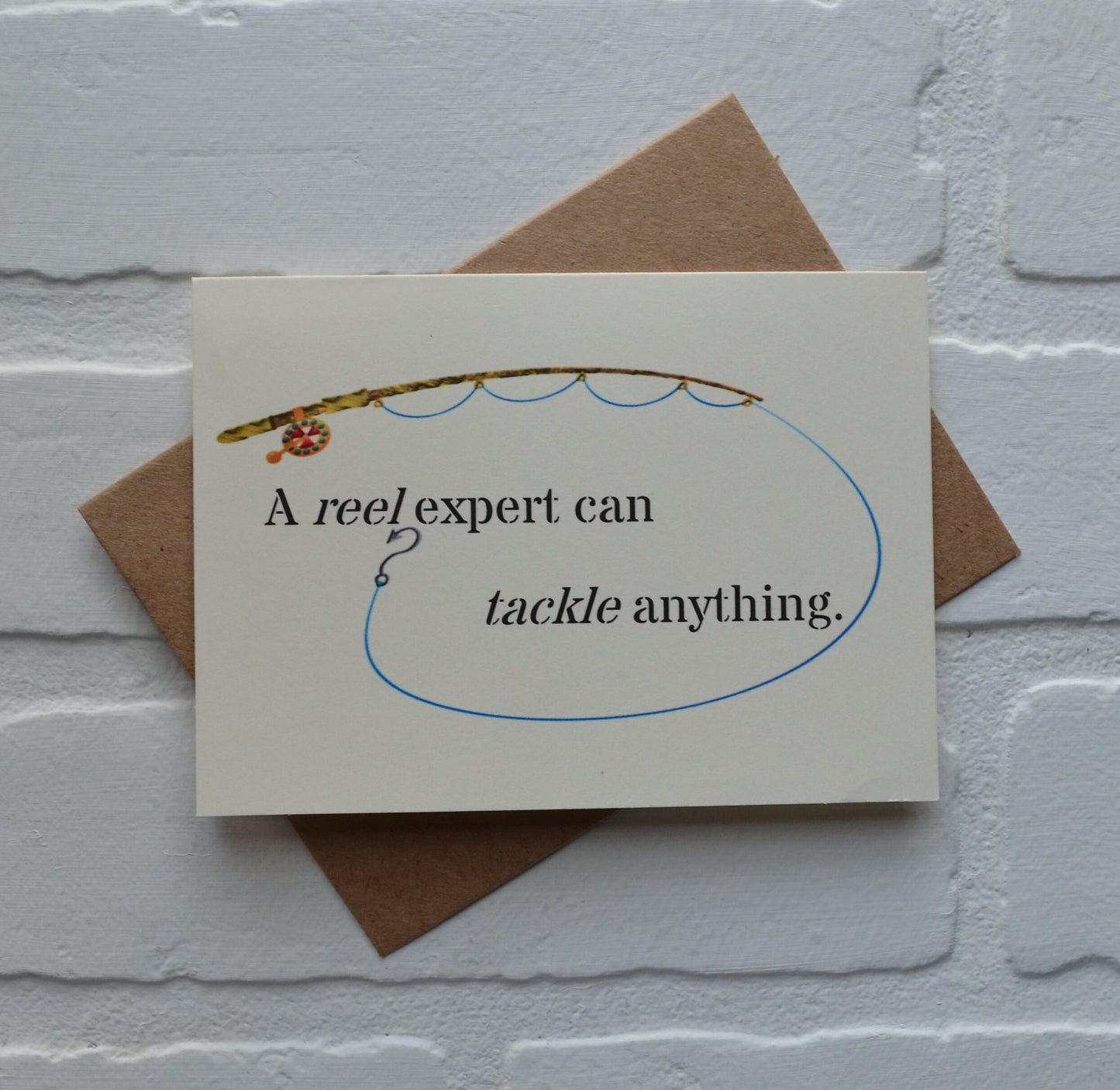 A reel expert can tackle anything | Greeting Card | Encouragment