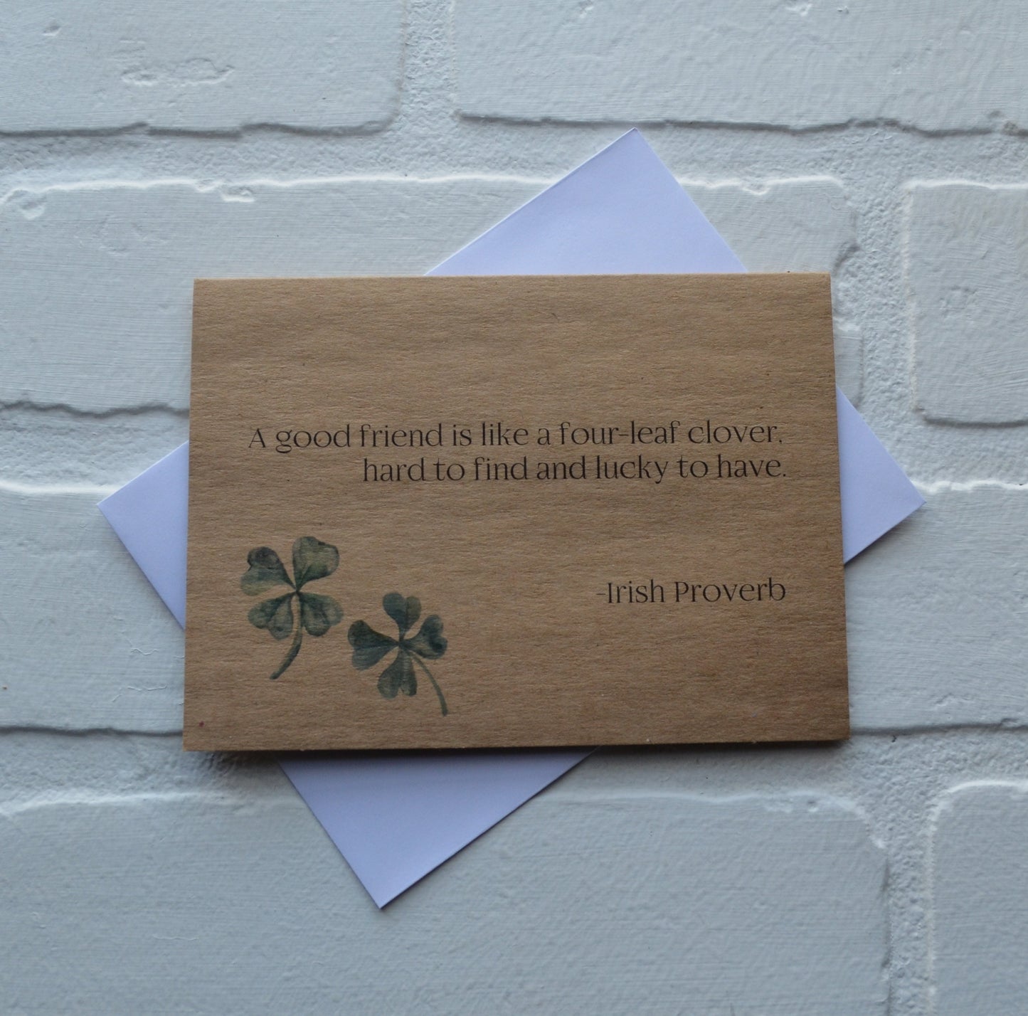 A GOOD FRIEND is like a four leaf clover hard to find and lucky to have. - Irish Proverb | Happy St. Patrick's Day card | St. Patty's Day