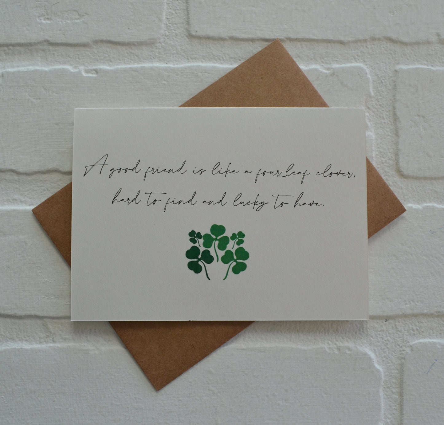 A GOOD FRIEND is like a four leaf clover hard to find and lucky to have | Happy St. Patrick's Day card | St. Patty's Day