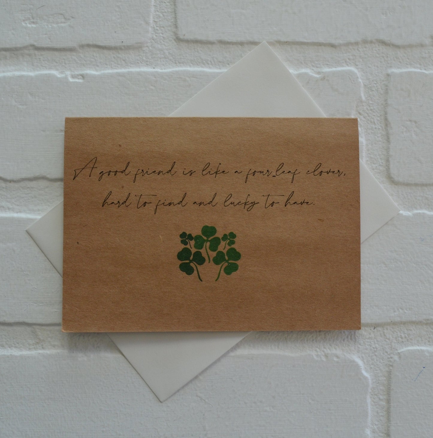 A GOOD FRIEND is like a four leaf clover hard to find and lucky to have | Happy St. Patrick's Day card | St. Patty's Day