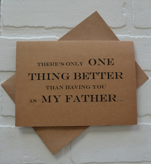 There's only ONE thing BETTER than having you as my FATHER will you walk me down the aisle cards | give me away | wedding greeting cards