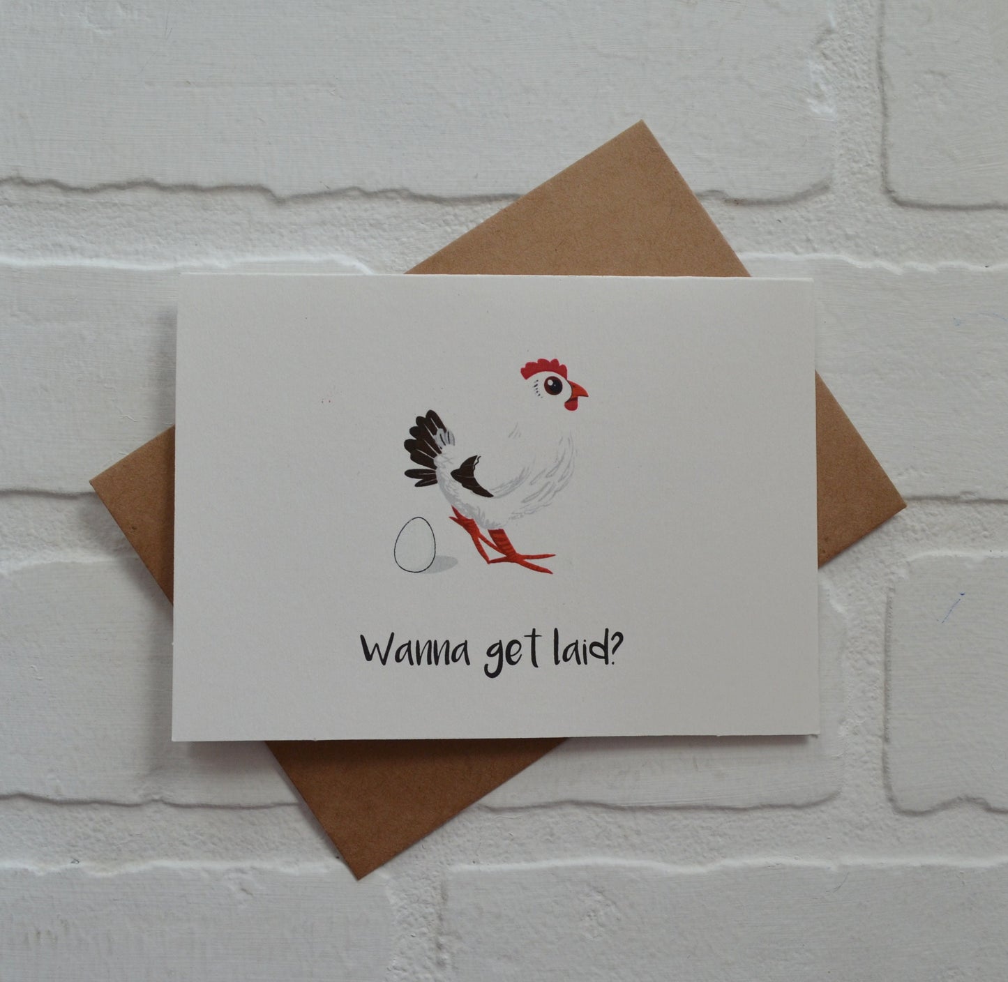 Wanna get laid | Funny Greeting Card | Chicken Pun